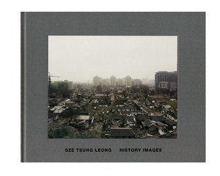 Книги по фотографии городские пейзажи Sze Tsung Leong: History Images альбомы известных фотографов про Китай B-435 фото
